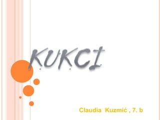 KUKCI Claudia  Kuzmić , 7. b 