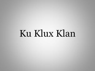 Ku Klux Klan
 
