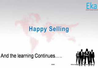 © Eka Academy Pvt Ltd. www.ekaacademy.inKUKRI
And the learning Continues…..
 