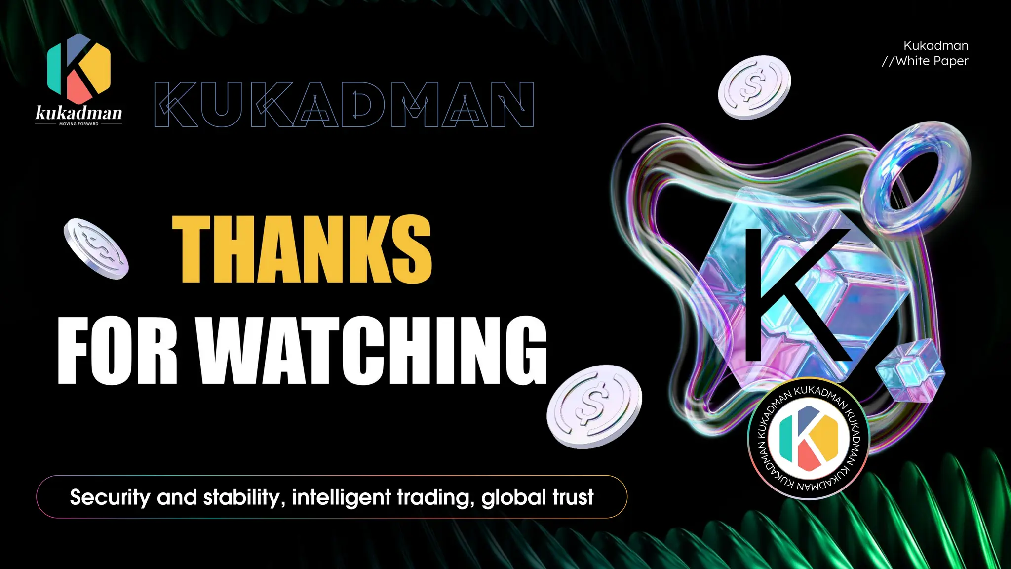 Kukadman
//White Paper
Security and stability, intelligent trading, global trust
 