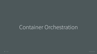 © 2016 @RossKukulinski
Container Orchestration
4
 