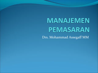 Drs. Mohammad Assegaff MM
 