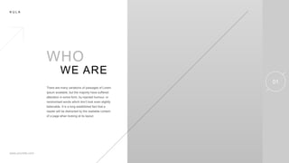 K U L A
01
WE ARE
 