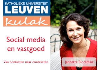 Social media
 en vastgoed
Van contacten naar contracten   Jannetta Dorsman
 