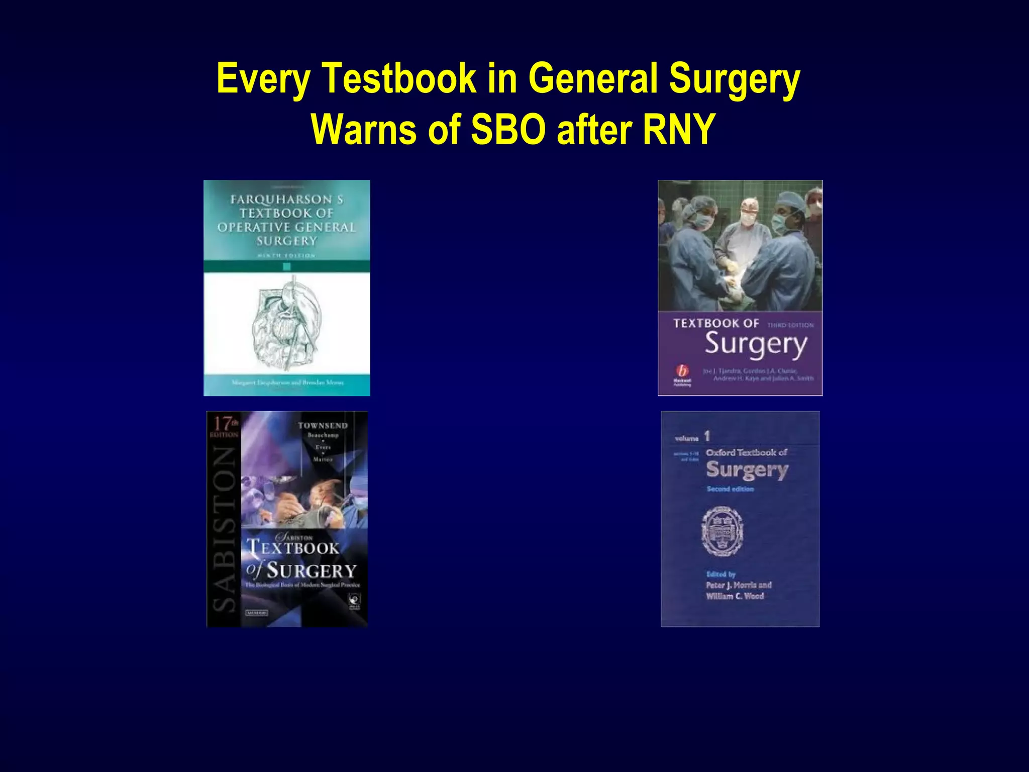 Every Testbook in General Surgery
Warns of SBO after RNY
 