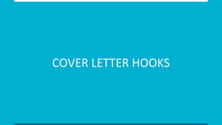 COVER LETTER HOOKS
 