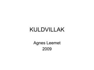 KULDVILLAK Agnes Leemet 2009 