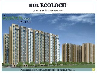 1, 2 & 3 BHK flats in Baner Pune
www.kulecoloch.com/apartments-in-pune/phase-II
 