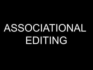 ASSOCIATIONAL
   EDITING
 