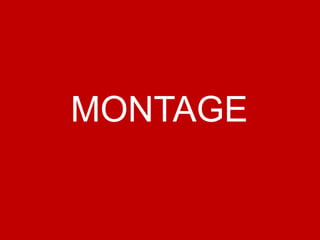 MONTAGE
 