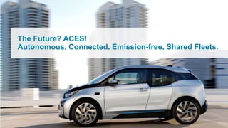 Autonomous driving.
Disruptive change of mobility.
The Future? ACES!
Autonomous, Connected, Emission-free, Shared Fleets.
 