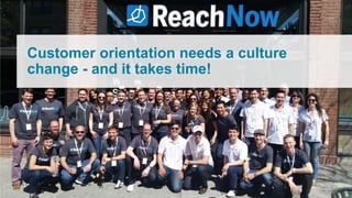 Customer orientation needs a culture
change - and it takes time!
 