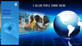 Health(care) is now Global!5 Billion people coming online
©lucienengelen
 