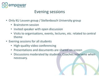 Evening sessions
• Only KU Leuven group / Stellenbosch University group
• Brainstorm session
• Invited speaker with open d...