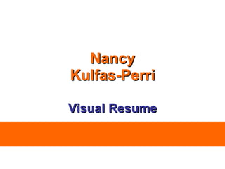 Nancy Kulfas-Perri Visual Resume 