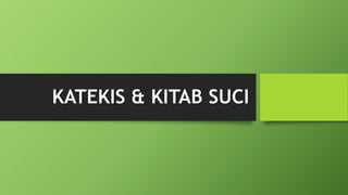 KATEKIS & KITAB SUCI
 