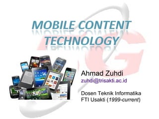 Ahmad Zuhdi 
zuhdi@trisakti.ac.id 
Dosen Teknik Informatika 
FTI Usakti (1999-current) 
 