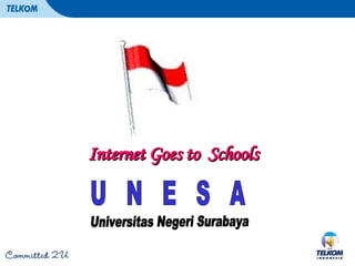 Internet Goes to  Schools Universitas Negeri Surabaya U  N  E  S  A 