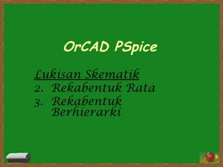 OrCAD PSpice ,[object Object],[object Object],[object Object]