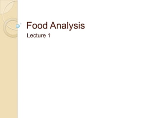 Food Analysis
Lecture 1
 