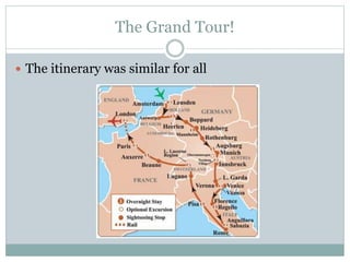 The Grand Tour!
 The itinerary was similar for all
 