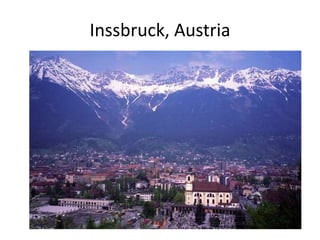 Inssbruck, Austria
 