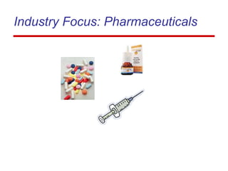 Industry Focus: Pharmaceuticals
 