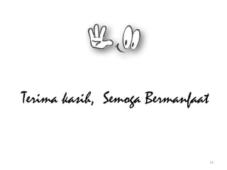 14
Terima kasih, Semoga Bermanfaat
 