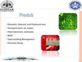 • Domestic, Inbound, and Outbound tour
• Transport (land, air, water)
• Hotel (domestic, overseas)
• MICE
• Team building Management
• Overseas Study
 