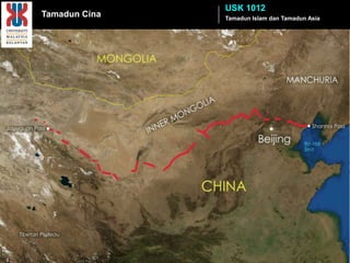 USK 1012
Tamadun Cina   Tamadun Islam dan Tamadun Asia
 