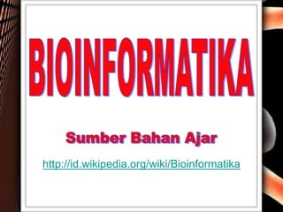http://id.wikipedia.org/wiki/Bioinformatika
 