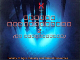 Isotop Geochemistry 2 (IG Application) Faculty of Agro Industry and Natural Resources 