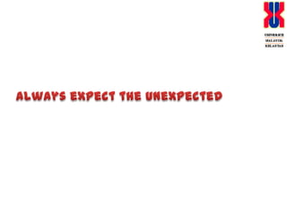 Always expect the unexpected