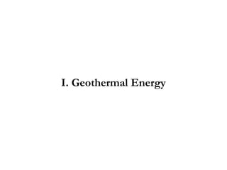 I. Geothermal Energy
 