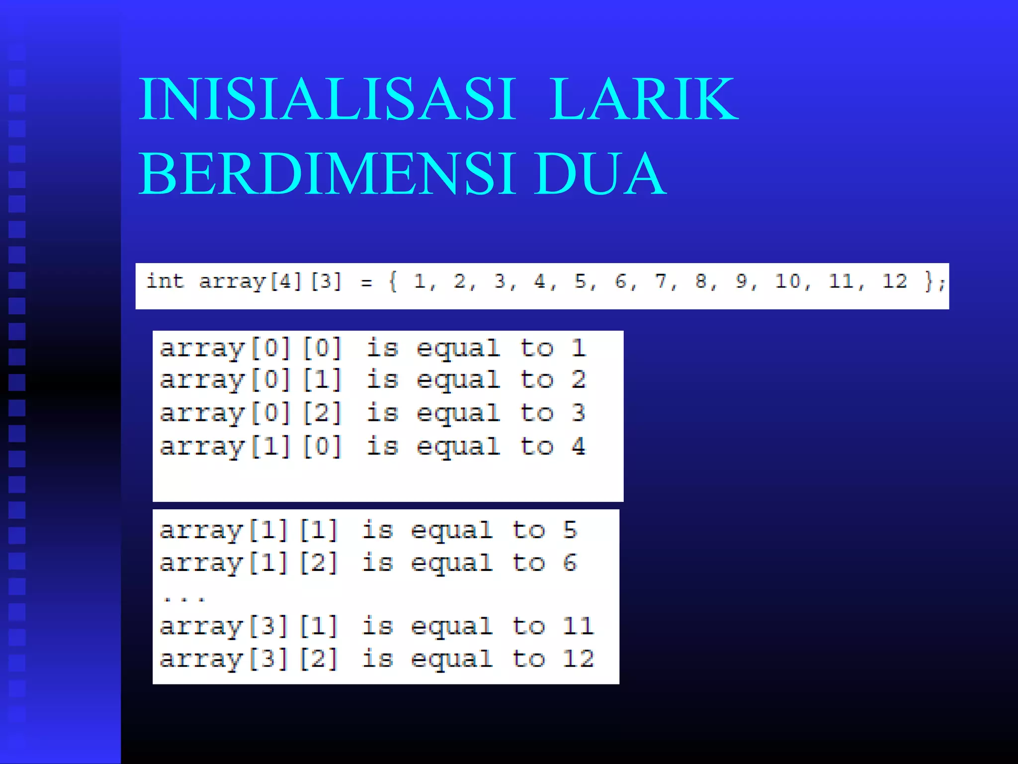 INISIALISASI LARIK
BERDIMENSI DUA

 