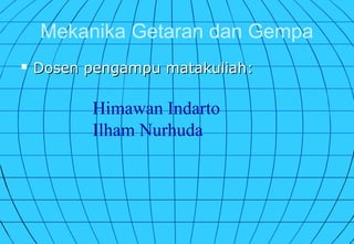 Mekanika Getaran dan Gempa


Dosen pengampu matakuliah:

Himawan Indarto
Ilham Nurhuda

 