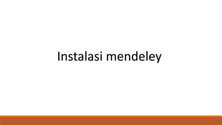 Instalasi mendeley
 