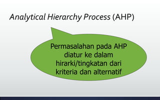 Kuliah SPK: Metode AHP (Analytical Hierarchy Process) | PDF