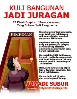 Jumadi Subur 37 Kisah Karyawan Jadi wirausaha Sukses
1 www.penerbitku.com
 