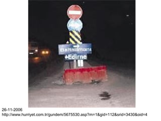 26-11-2006
http://www.hurriyet.com.tr/gundem/5675530.asp?m=1&gid=112&srid=3430&oid=4
 