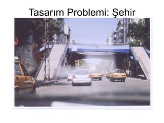 Tasarım Problemi: Şehir
 