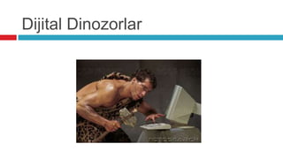 Dijital Dinozorlar
 