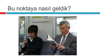 Bu noktaya nasıl geldik?
 