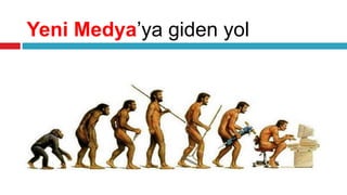 Yeni Medya’ya giden yol
 