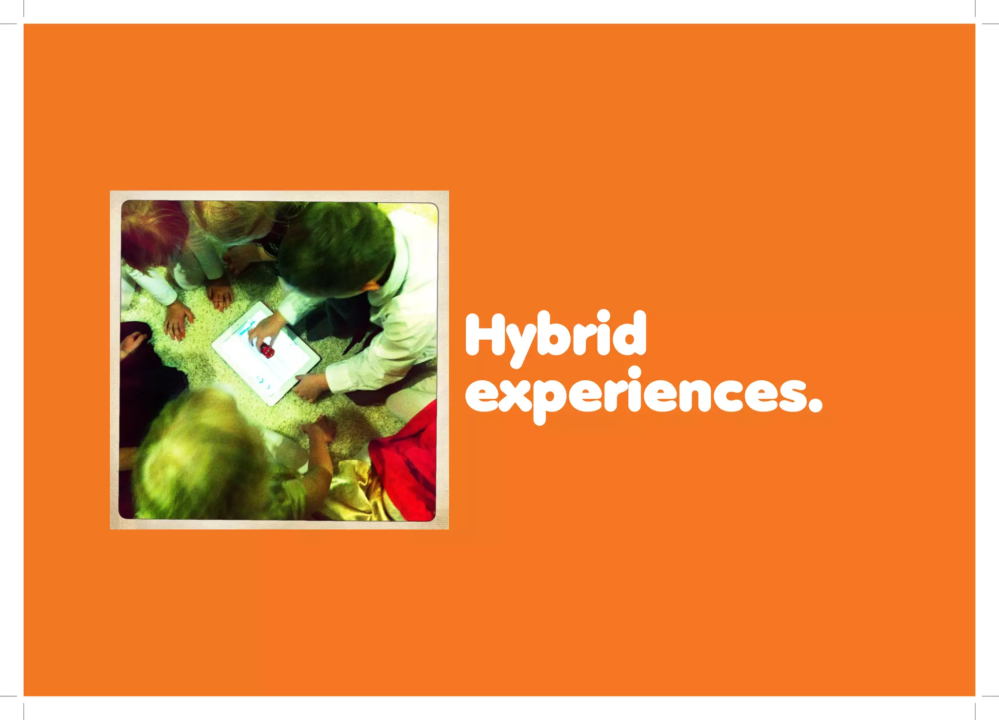 Hybrid
experiences.