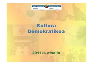 Kultura
Demokratikoa



 2011ko otsaila
 