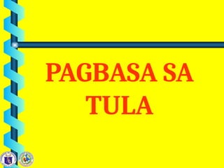 PAGBASA SA
TULA
 