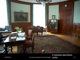 2010.09.18. The Day of Hungarian Cultural Heritage A helyettes-államtitkári szoba. 