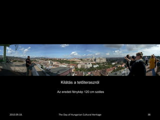 2010.09.18. The Day of Hungarian Cultural Heritage Kilátás a tetőteraszról Az eredeti fénykép 120 cm széles 