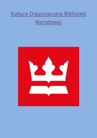 Kultura Organizacyjna Biblioteki Narodowej  